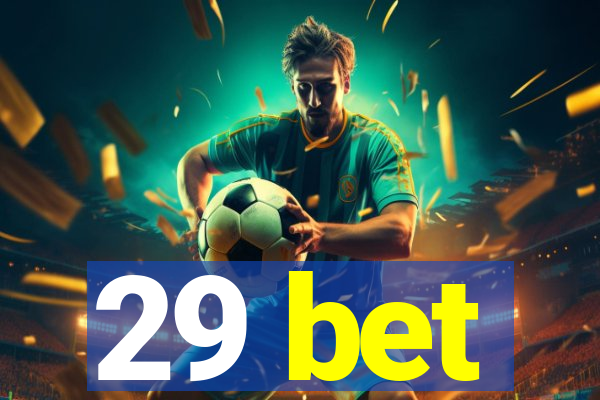 29 bet